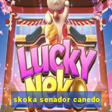 skoka senador canedo